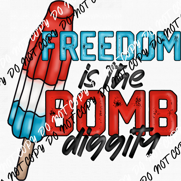 Freedom is the Bomb Diggity DTF Transfer - We Print U Press DTF Transfers