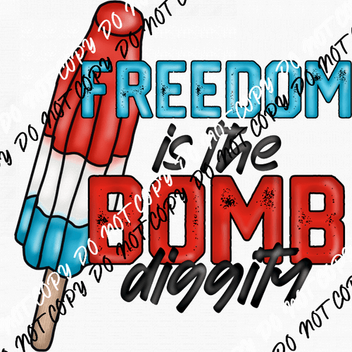 Freedom is the Bomb Diggity DTF Transfer - We Print U Press DTF Transfers