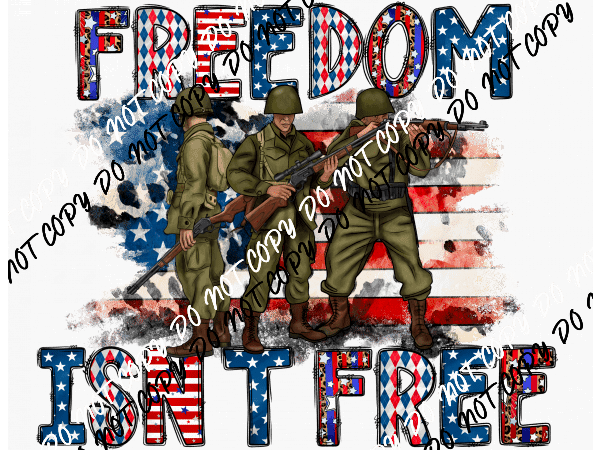 Freedom Isn't Free Soldiers DTF Transfer - We Print U Press DTF Transfers