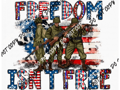 Freedom Isn't Free Soldiers DTF Transfer - We Print U Press DTF Transfers