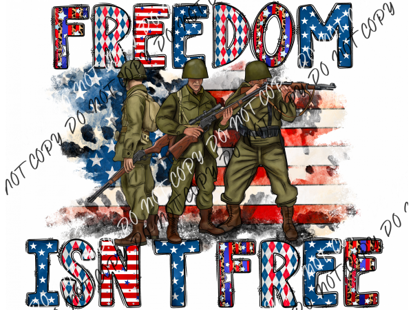 Freedom Isnt Free Soldiers Dtf Transfer