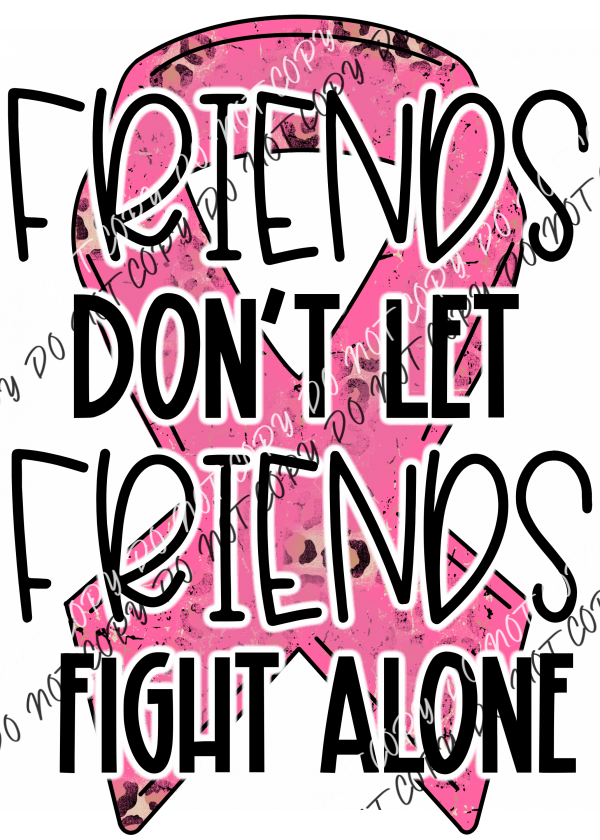 Friends Dont Let Pink Ribbon Dtf Transfer