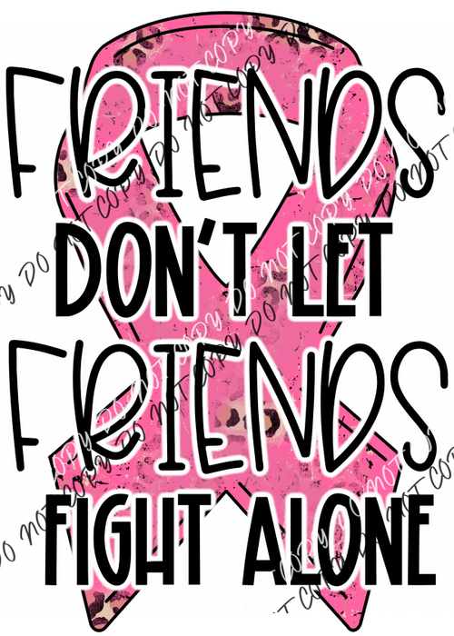 Friends Dont Let Pink Ribbon Dtf Transfer