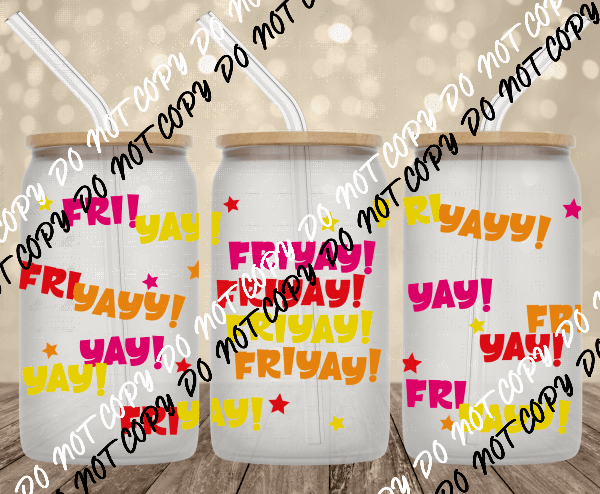FriYay UV Transfer for 16 oz Glass Can - We Print U Press DTF Transfers