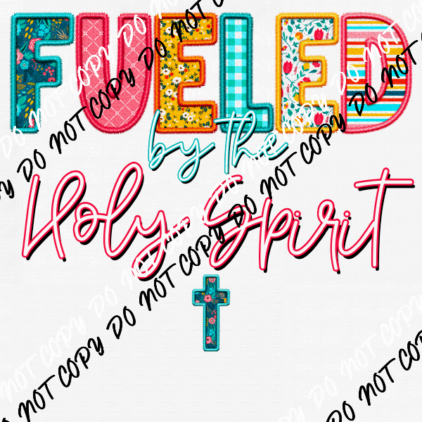 Fueled by the Holy Spirit Faux Embroidery DTF Transfer - We Print U Press DTF Transfers