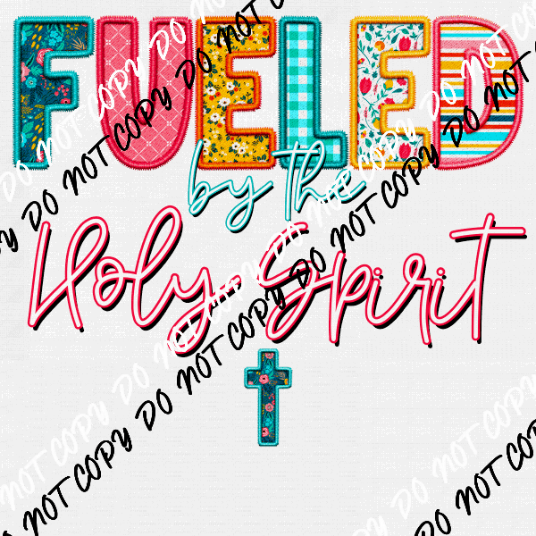 Fueled by the Holy Spirit Faux Embroidery DTF Transfer - We Print U Press DTF Transfers