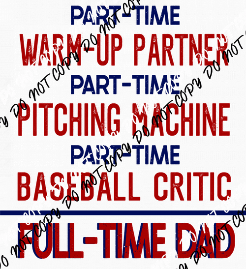 Full Time Baseball Dad DTF Transfer - We Print U Press DTF Transfers