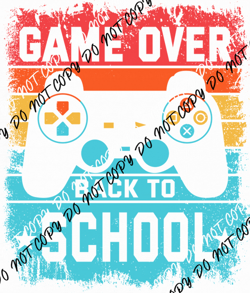 Game Over Back to School DTF Transfer - We Print U Press DTF Transfers