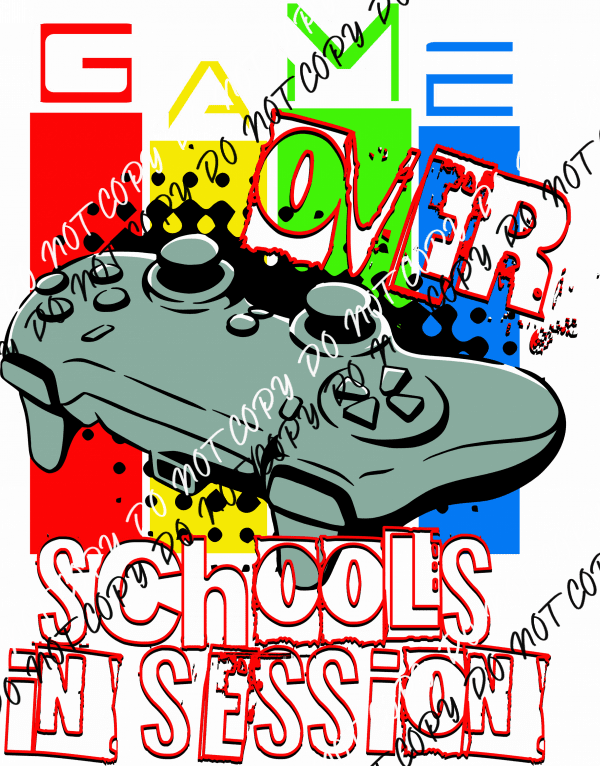 Game Over Schools in Session DTF Transfer - We Print U Press DTF Transfers