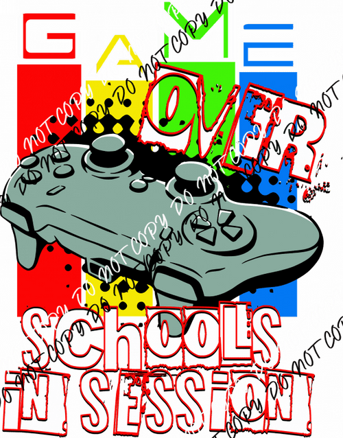 Game Over Schools in Session DTF Transfer - We Print U Press DTF Transfers