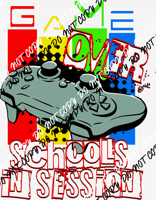Game Over Schools in Session DTF Transfer - We Print U Press DTF Transfers