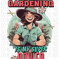 Gardening Is My Super Power Dtf Transfer
