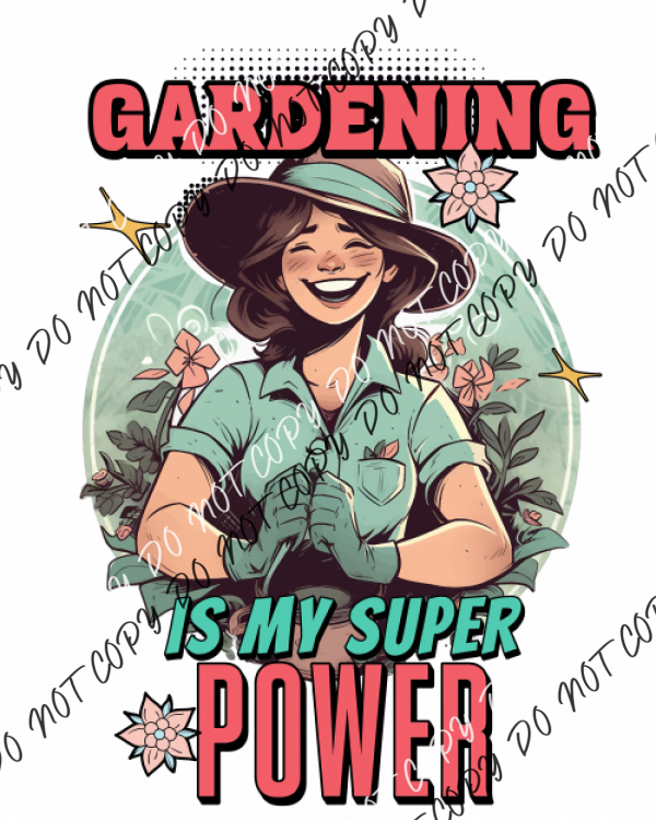 Gardening Is My Super Power Dtf Transfer