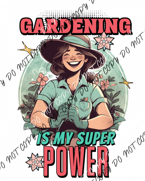 Gardening Is My Super Power Dtf Transfer