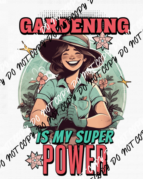Gardening is my Super Power DTF Transfer - We Print U Press DTF Transfers