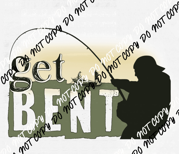 Get Bent Fishing Green DTF Transfer - We Print U Press DTF Transfers
