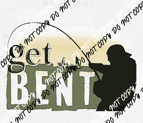 Get Bent Fishing Green DTF Transfer - We Print U Press DTF Transfers