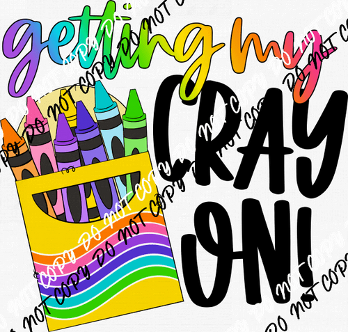 Getting My Cray On DTF Transfer - We Print U Press DTF Transfers