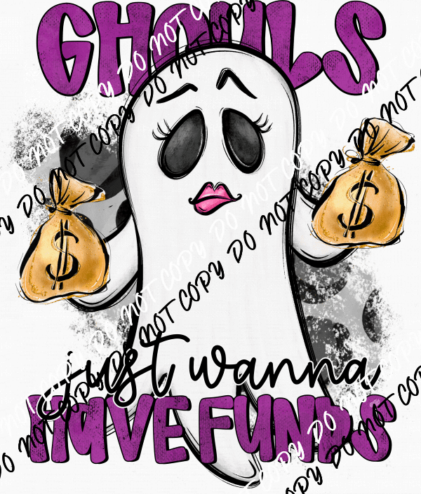 Ghouls Just Wanna Have Funds DTF Transfer - We Print U Press DTF Transfers