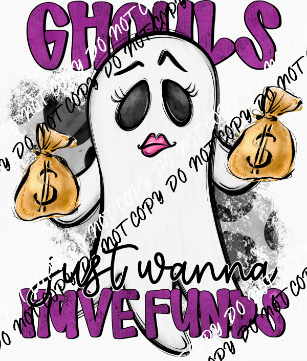 Ghouls Just Wanna Have Funds DTF Transfer - We Print U Press DTF Transfers