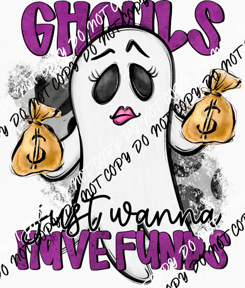 Ghouls Just Wanna Have Funds DTF Transfer - We Print U Press DTF Transfers