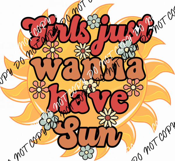Girls Just Wanna Have Sun DTF Transfer - We Print U Press DTF Transfers