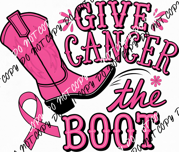 Give Cancer the Boot DTF Transfer - We Print U Press DTF Transfers
