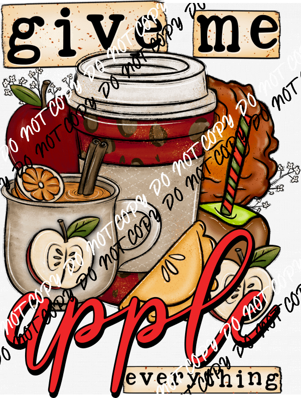 Give Me Apple Everything DTF Transfer - We Print U Press DTF Transfers