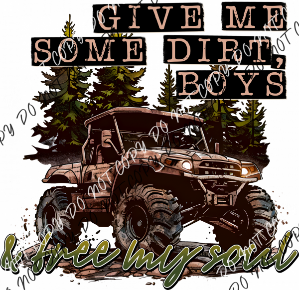 Give Me Some Dirt Boys Dtf Transfer Rtp Transfers