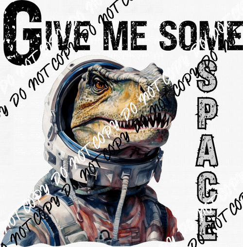 Give Me Some Space Dinosaur Astronaut DTF Transfer - We Print U Press DTF Transfers