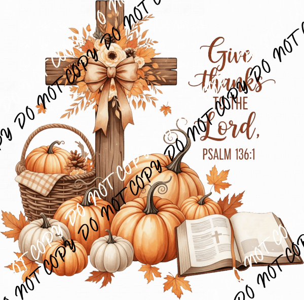 Give Thanks to the Lord DTF Transfer - We Print U Press DTF Transfers