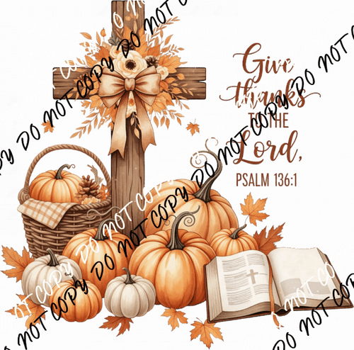 Give Thanks to the Lord DTF Transfer - We Print U Press DTF Transfers