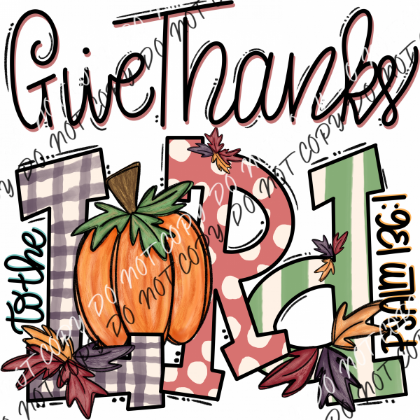 Give Thanks To The Lord Fall Design Dtf Transfer Rtp Transfers