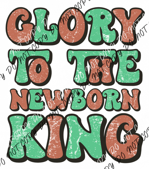 Glory To The Newborn King Dtf Transfer