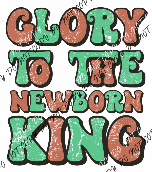 Glory To The Newborn King Dtf Transfer