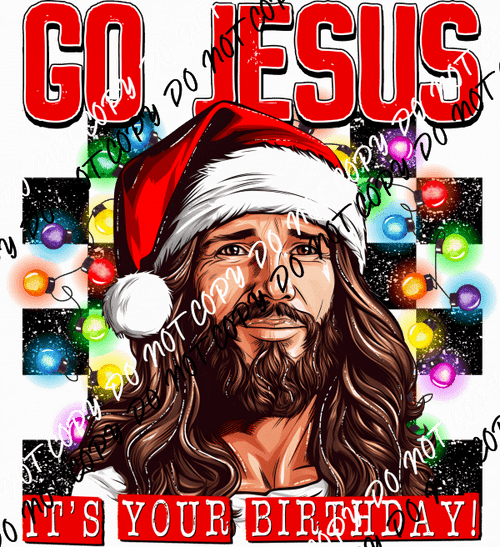 Go Jesus It's Your Birthday DTF Transfer - We Print U Press DTF Transfers