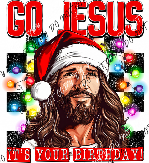 Go Jesus Its Your Birthday Dtf Transfer Rtp Transfers