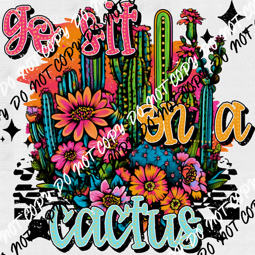 Go Sit on a Cactus DTF Transfer - We Print U Press DTF Transfers