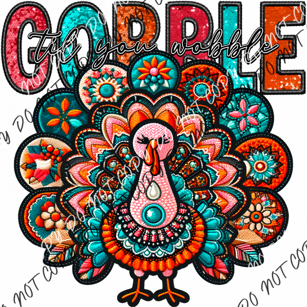 Gobble Til You Wobble Faux Embroidery Dtf Transfer Rtp Transfers