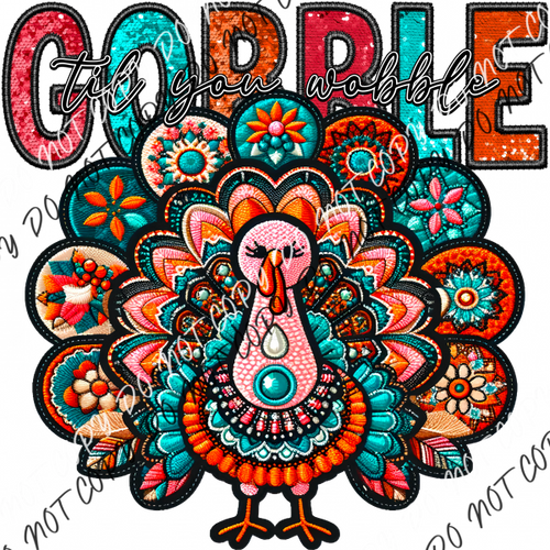 Gobble Til You Wobble Faux Embroidery Dtf Transfer Rtp Transfers