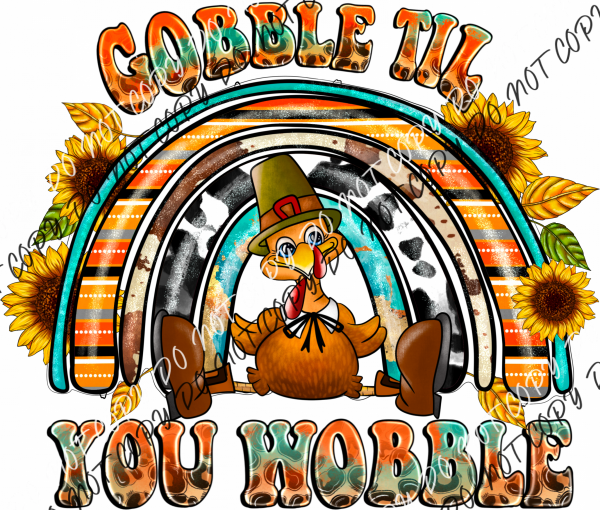 Gobble Til You Wobble Rainbow Turkey Dtf Transfer Rtp Transfers