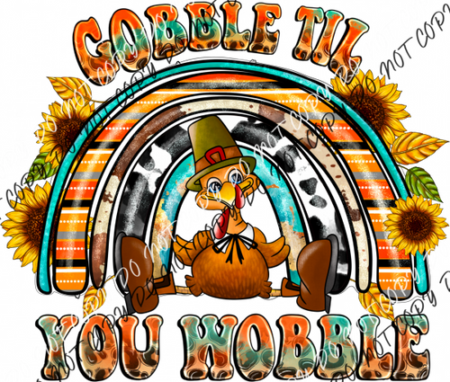 Gobble Til You Wobble Rainbow Turkey Dtf Transfer Rtp Transfers