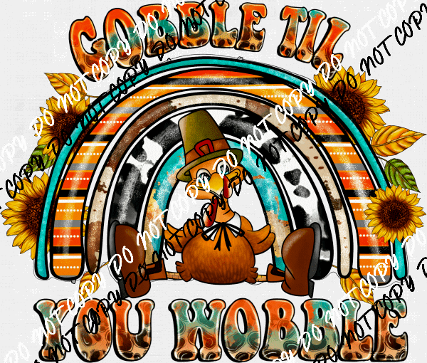 Gobble til You Wobble Rainbow Turkey DTF Transfer - We Print U Press DTF Transfers