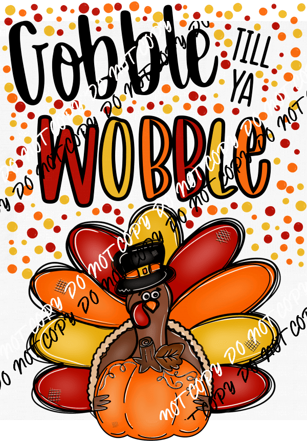 Gobble till Ya Wobble Turkey with Polka Dots DTF Transfer - We Print U Press DTF Transfers