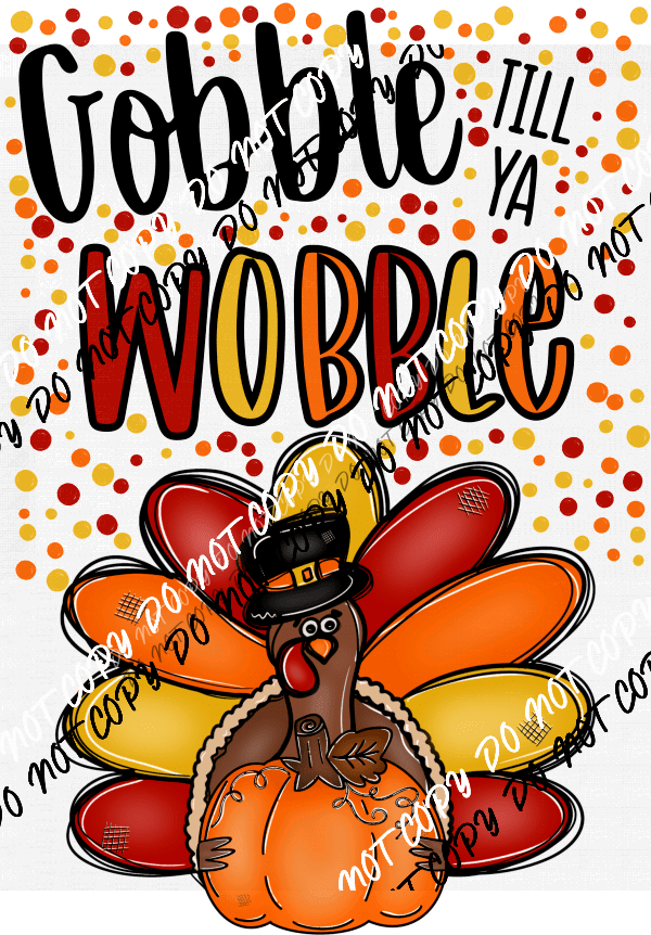 Gobble till Ya Wobble Turkey with Polka Dots DTF Transfer - We Print U Press DTF Transfers