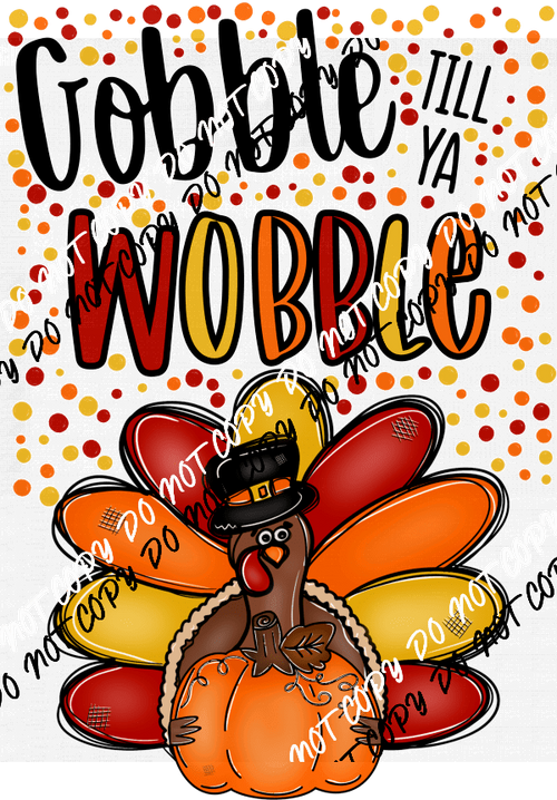 Gobble till Ya Wobble Turkey with Polka Dots DTF Transfer - We Print U Press DTF Transfers