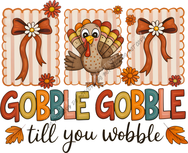 Gobble Gobble Till You Wobble Turkey Bows in Frames DTF Transfer RTP DTF Transfers