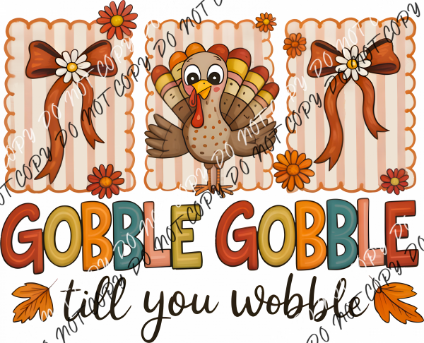 Gobble Gobble Till You Wobble Turkey Bows in Frames DTF Transfer RTP DTF Transfers