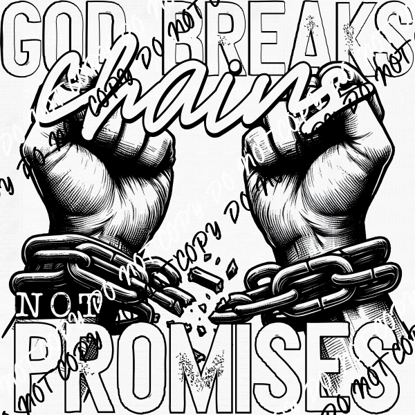 God Breaks Chains Not Promises DTF Transfer - We Print U Press DTF Transfers