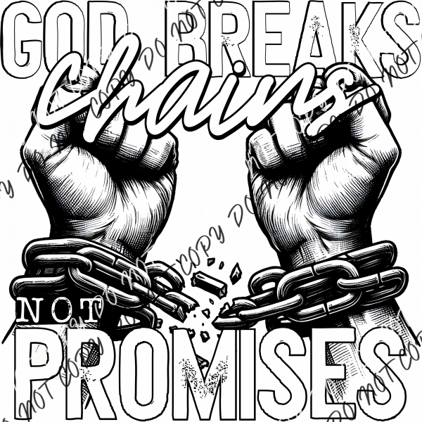 God Breaks Chains Not Promises Dtf Transfer Rtp Transfers